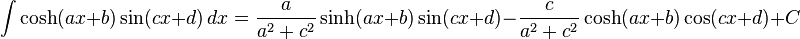 \int \cosh (ax+b)\sin (cx+d)\,dx = \frac{a}{a^2+c^2}\sinh(ax+b)\sin(cx+d)-\frac{c}{a^2+c^2}\cosh(ax+b)\cos(cx+d)+C\,