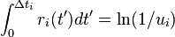 \int_{0}^{\Delta t_i} r_i(t') dt' =  \ln(1/u_i) 