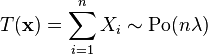 T(\mathbf{x})=\sum_{i=1}^nX_i\sim \mathrm{Po}(n\lambda)