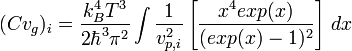 (Cv_g)_i=\frac{k_B^4 T^3}{2\hbar^3\pi^2}\int \frac{1}{v_{p,i}^2}\left[\frac{x^4 exp(x)}{(exp(x)-1)^2}\right]\,dx 