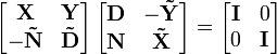 
\left[ \begin{matrix}
   \mathbf{X} & \mathbf{Y}  \\
   -\mathbf{\tilde{N}} & {\mathbf{\tilde{D}}}  \\
\end{matrix} \right]\left[ \begin{matrix}
   \mathbf{D} & -\mathbf{\tilde{Y}}  \\
   \mathbf{N} & {\mathbf{\tilde{X}}}  \\
\end{matrix} \right]=\left[ \begin{matrix}
   \mathbf{I} & 0  \\
   0 & \mathbf{I}  \\
\end{matrix} \right]
