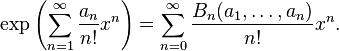 \exp\left(\sum_{n=1}^\infty {a_n \over n!} x^n \right)
= \sum_{n=0}^\infty {B_n(a_1,\dots,a_n) \over n!} x^n.