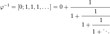 \varphi^{-1} = [0; 1, 1, 1, \dots] = 0 + \cfrac{1}{1 + \cfrac{1}{1 + \cfrac{1}{1 + \ddots}}}