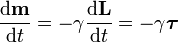 \frac{\mathrm{d}\mathbf{m}}{\mathrm{d}t}=-\gamma \frac{\mathrm{d}\mathbf{L}}{\mathrm{d}t}=-\gamma \boldsymbol{\tau}