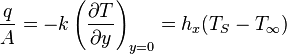 {q\over A} = -k \left({\partial T \over \partial y} \right)_{y=0} = h_x(T_S-T_\infty)