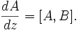  \frac{dA}{dz}=[A,B]. 