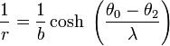 
\frac{1}{r} = \frac{1}{b} \cosh\ \left(\frac{\theta_0 - \theta_2}{\lambda} \right)
