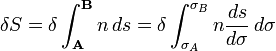 \delta S= \delta\int_{\mathbf{A}}^{\mathbf{B}} n \, ds = \delta\int_{\sigma_A}^{\sigma_B} n \frac{ds}{d\sigma}\, d\sigma 