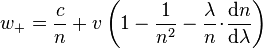  w_+ = \frac {c}{n} + v \left(1 - \frac{1}{n^2} - \frac{\lambda}{n} \! \cdot \! \frac{ \mathrm{d} n }{ \mathrm{d} \lambda } \right) 