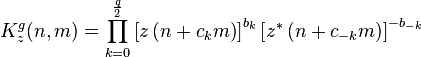  K^g_z(n, m)=\prod_{k=0}^{\frac{q}{2}} \left[z\left(n+c_{k}m\right)\right]^{b_k}\left[z^*\left(n+c_{-k}m\right)\right]^{-b_{-k}} 