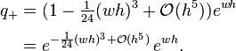 \begin{align}
q_+&=(1-\tfrac1{24}(wh)^3+\mathcal O(h^5))e^{wh}\\[.3em]
&=e^{-\frac{1}{24}(wh)^3+\mathcal O(h^5)}\,e^{wh}.
\end{align}