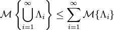 \mathcal{M}\left\{\bigcup_{i=1}^\infty\Lambda_i\right\}\le\sum_{i=1}^\infty\mathcal{M}\{\Lambda_i\}