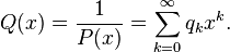 Q(x)=\frac{1}{P(x)}=\sum_{k=0}^\infty q_k x^k.