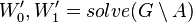 W_0', W_1' = solve(G \setminus A)