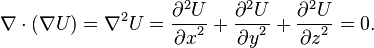  \nabla \cdot (\nabla U) = \nabla^2 U = {\partial^2 U \over {\partial x}^2} + {\partial^2 U \over {\partial y}^2} + {\partial^2 U \over {\partial z}^2} = 0.