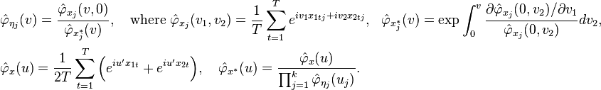 \begin{align}
  & \hat \varphi_{\eta_j}(v) = \frac{\hat\varphi_{x_j}(v,0)}{\hat\varphi_{x^*_j}(v)}, \quad \text{where }
    \hat\varphi_{x_j}(v_1,v_2) = \frac{1}{T}\sum_{t=1}^T e^{iv_1x_{1tj}+iv_2x_{2tj}}, \ \ 
    \hat\varphi_{x^*_j}(v) = \exp \int_0^v \frac{\partial\hat\varphi_{x_j}(0,v_2)/\partial v_1}{\hat\varphi_{x_j}(0,v_2)}dv_2, \\
  & \hat \varphi_x(u) = \frac{1}{2T}\sum_{t=1}^T \Big( e^{iu'x_{1t}} + e^{iu'x_{2t}} \Big), \quad
    \hat \varphi_{x^*}(u) = \frac{\hat\varphi_x(u)}{\prod_{j=1}^k \hat\varphi_{\eta_j}(u_j)}.
  \end{align}