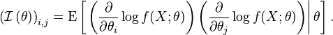 
{\left(\mathcal{I} \left(\theta \right) \right)}_{i, j}
=
\operatorname{E}
\left[\left.
 \left(\frac{\partial}{\partial\theta_i} \log f(X;\theta)\right)
 \left(\frac{\partial}{\partial\theta_j} \log f(X;\theta)\right)
\right|\theta\right].
