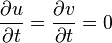  \frac{\partial u}{\partial t} = \frac{\partial v}{\partial t} =0 