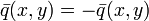 \bar{q}(x, y)=-\bar{q}(x, y)