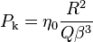 P_{\rm k}=\eta_0\frac{R^2}{Q\beta^3}~