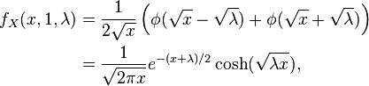 \begin{align}f_X(x,1,\lambda) &= \frac{1}{2\sqrt{x}}\left( \phi(\sqrt{x}-\sqrt{\lambda}) + \phi(\sqrt{x}+\sqrt{\lambda}) \right )\\ &= \frac{1}{\sqrt{2\pi x}} e^{-(x+\lambda)/2} \cosh(\sqrt{\lambda x}), \end{align}