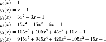 
\begin{align}
y_0(x) & = 1 \\
y_1(x) & = x  +  1 \\
y_2(x) & = 3x^2+  3x  +  1 \\
y_3(x) & = 15x^3+ 15x^2+  6x  +  1 \\
y_4(x) & = 105x^4+105x^3+ 45x^2+ 10x  + 1 \\
y_5(x) & = 945x^5+945x^4+420x^3+105x^2+15x+1
\end{align}
