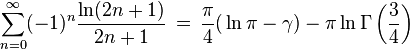  
\sum_{n=0}^{\infty}(-1)^{n}\frac{\ln(2n+1)}{2n+1} \,=\,\frac{\pi}{4}\big(\ln\pi - \gamma) -\pi\ln\Gamma\left(\frac{3}{4}\right)
