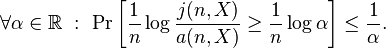 \forall \alpha\in\mathbb{R} \ : \ \Pr\left[\frac1n\log\frac{j(n,X)}{a(n,X)}\geq \frac{1}{n}\log\alpha \right]\leq \frac{1}{\alpha}.