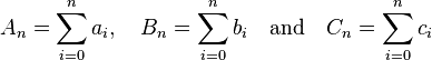 A_n = \sum_{i=0}^n a_i,\quad B_n = \sum_{i=0}^n b_i\quad\text{and}\quad C_n = \sum_{i=0}^n c_i