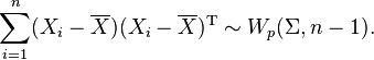\sum_{i=1}^n (X_i-\overline{X})(X_i-\overline{X})^\mathrm{T} \sim W_p(\Sigma,n-1).