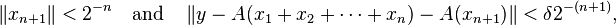 \|x_{n+1}\|< 2^{-n} \quad \text{and} \quad \left \|y - A(x_1+x_2+ \cdots +x_n) - A(x_{n+1}) \right \| < \delta 2^{-(n+1)},