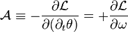 \mathcal{A} \equiv -\frac{\partial\mathcal{L}}{\partial(\partial_t \theta)} = +\frac{\partial\mathcal{L}}{\partial\omega}