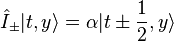 \hat{I}_\pm|t,y\rangle=\alpha|t\pm\frac{1}{2},y\rangle