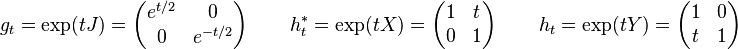 g_t = \exp(tJ)=\left(\begin{matrix}e^{t/2}&0\\ 
                   0&e^{-t/2}\\ \end{matrix}\right) \quad\quad

h^*_t = \exp(tX)=\left(\begin{matrix}1&t\\ 
                                    0&1\\ \end{matrix}\right) \quad\quad

h_t = \exp(tY)=\left(\begin{matrix}1&0\\ 
                                  t&1\\ \end{matrix}\right)
