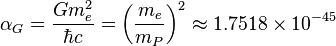 \alpha_G  =  \frac{G m_e^2}{\hbar c} = \left( \frac{m_e}{m_P} \right)^2 \approx 1.7518 \times 10^{-45} 