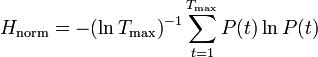 H_\mathrm{norm} = -(\ln{T_\max)}^{-1} \sum_{t=1}^{T_\max} P(t) \ln{P(t)}