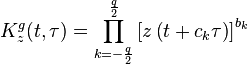  K^g_z(t, \tau)=\prod_{k=-\frac{q}{2}}^{\frac{q}{2}} \left[z\left(t+c_k\tau\right)\right]^{b_k} 