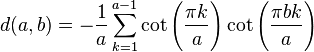 d(a,b)=-\frac{1}{a}\sum_{k=1}^{a-1}\cot\left(\frac{\pi k}{a}\right)\cot\left(\frac{\pi bk}{a}\right)