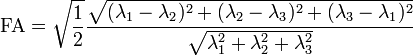 \text{FA} = \sqrt{\frac{1}{2}} \frac{\sqrt{(\lambda_1 - \lambda_2)^2 + (\lambda_2 - \lambda_3)^2 + (\lambda_3 - \lambda_1)^2}}{\sqrt{\lambda_1^2 + \lambda_2^2 + \lambda_3^2}}