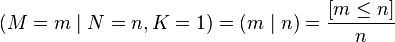 (M=m\mid N=n,K=1) = (m\mid n) = \frac{[m \le n]}{n}