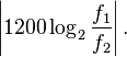 \left|1200\log_2\frac{f_1}{f_2}\right|.