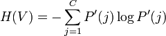 H(V)=-\sum_{j=1}^C P'(j)\log P'(j) 