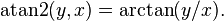 \operatorname{atan2}(y,x) = \operatorname{arctan}(y/x).