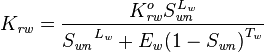 K_\mathit{rw}=\frac{{K_\mathit{rw}^o}S_\mathit{wn}^{L_\mathit{w}}}{{S_\mathit{wn}}^{L_\mathit{w}}+{E_\mathit{w}}{(1-S_\mathit{wn})}^{T_\mathit{w}}}