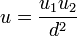 u = \frac{u_1u_2}{d^2}