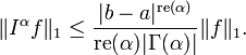 \|I^\alpha f\|_1 \le \frac{|b-a|^{\operatorname{re}(\alpha)}}{\operatorname{re}(\alpha)|\Gamma(\alpha)|}\|f\|_1.