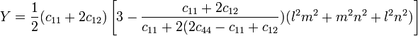  Y = \frac{1}{2} (c_{11} + 2c_{12}) \left[ 3 - \frac{c_{11} + 2c_{12}}{c_{11} + 2(2c_{44} - c_{11} + c_{12}})(l^2m^2 + m^2n^2 + l^2n^2) \right]