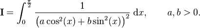 \textbf I = \int_0^{\frac{\pi}{2}}\frac{1}{\left(a\cos^2(x)+b\sin^2 (x)\right)^2}\;\mathrm{d}x,\qquad a,b > 0.