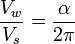 \frac{V_w}{V_s} = \frac{\alpha}{2\pi}