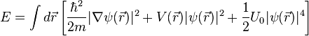 E=\int
d\vec{r}\left[\frac{\hbar^2}{2m}|\nabla\psi(\vec{r})|^2+V(\vec{r})|\psi(\vec{r})|^2+\frac{1}{2}U_0|\psi(\vec{r})|^4\right]